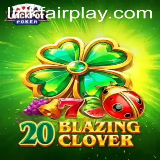 Exploring the Exciting World of 20BlazingClover and FAIRPLAY